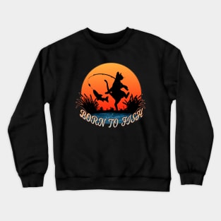 Born to fish Crewneck Sweatshirt